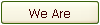 We Are
